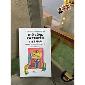 THỜ CÚNG CỔ TRUYỀN VIỆT NAM - NGHI LỄ VÀ THỰC HÀNH NGHI LỄ – Nhã Nam - Nhã Nam