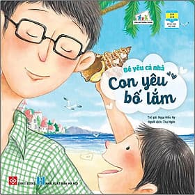 Sách Bé Yêu Cả Nhà - Con Yêu Bố Lắm - Nha Nha