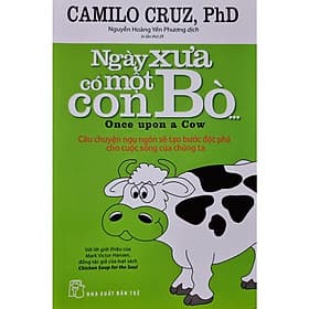 Ngày Xưa Có Một Con Bò - Câu Chuyện Ngụ Ngôn Sẻ Tạo Ra Bước Đột Phá Cho Cuộc Sống Của Chúng Ta ( tái bản) - Chuyện