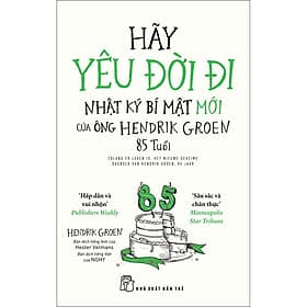 Sách Hãy yêu đời đi – Nhật ký bí mật mới của ông Hendrik Groen, 85 tuổi - 