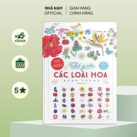 Bách Khoa Thư Cho Cả Nhà - Thế Giới Các Loài Hoa Bằng Tranh (Bìa cứng) - Nhã Nam Official - Bách Khoa