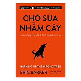 Sách Chó sủa nhầm cây - Tại sao những gì ta biết về thành công có khi lại sai - Ecoblader