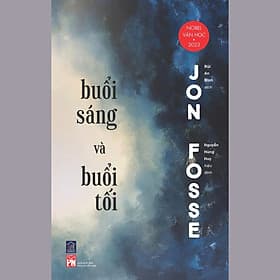 Buổi Sáng và Buổi Tối - Jon Fosse (tác giả Nobel Văn chương 2023) - Rainbow Books - 