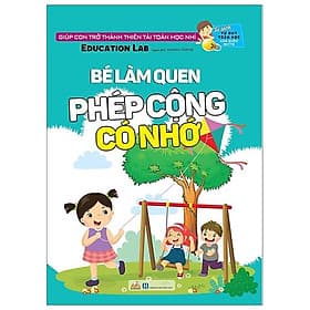 Tủ Sách Tư Duy Toán Học HQ - Bé Làm Quen Phép Cộng Có Nhớ - Education Lab