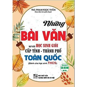 Những Bài Văn Đạt Giải Học Sinh Giỏi Cấp Tỉnh - Thành Phố Toàn Quốc - Dành Cho Học Sinh THCS - Hồng Ân - An