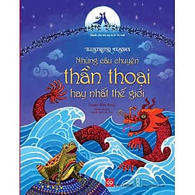 Illustrated Classics - Những Câu Chuyện Thần Thoại Hay Nhất Thế Giới - Chuyện