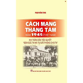 Cách mạng Tháng Tám năm 1945 ở Việt Nam: Khi toàn dân tộc quyết "đem sức ta mà tự giải phóng cho ta" - Nam Việt