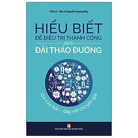 Hiểu Biết Để Điề.u Trị Thành Công Bệnh Đái Tháo Đường (PN) - Thanh Thanh