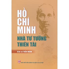 Hồ Chí Minh - Nhà Tư Tưởng Thiên Tài - Minh Minh