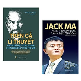 Combo Thuật Lãnh Đạo Đỉnh Cao: Jack Ma - Nghệ Thuật Xây Dựng Và Lãnh Đạo Tập Đoàn + Trên Cả Lí Thuyết - Những Bài Học Kinh Doanh Steve Jobs Để Lại Cho Thế Giới - Minh Minh