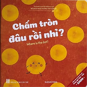EHON Nhật Bản Song Ngữ - Chấm Tròn Đâu Rồi Nhỉ - Kỹ Năng Tuyệt Vời Nuôi Dưỡng Tâm Hồn Trẻ - Thương Thương