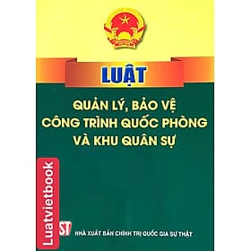 Luật Quản Lý, Bảo Vệ Công Trình Quốc Phòng và Khu Quân Sự - Lý Gia