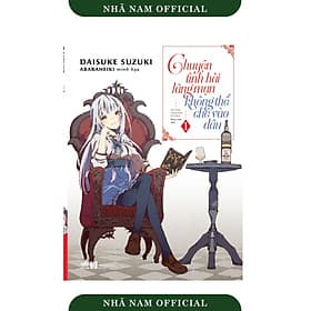 Chuyện tình hài lãng mạn không thể chê vào đâu (Tập 1) - Nhã Nam Official - Làn