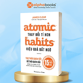 ATOMIC HABITS - THAY ĐỔI TÍ HON HIỆU QUẢ BẤT NGỜ