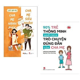 Combo 2 cuốn sách hay về cách nuôi dạy con : Cha Mẹ Hạnh Phúc Hay Cha Mẹ Siêu Nhân + 90% Trẻ Thông Minh Nhờ Cách Trò Chuyện Đúng Đắn Của Cha Mẹ - Hạ