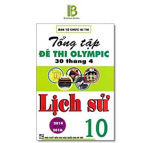 Tổng Tập Đề Thi Olympic 30 Tháng 4 Môn Lịch Sử Lớp 10 - Ban Tổ Chức Kỳ Thi - Hồng Ân - An