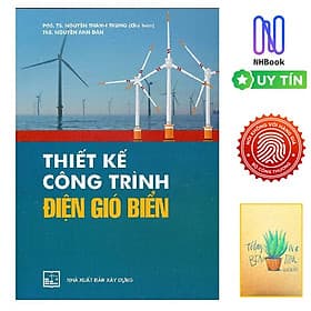 Thiết Kế Công Trình Điện Gió Biển ( Tặng sổ tay) - NHÀ XUẤT BẢN XÂY DỰNG