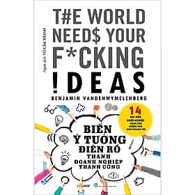 Sách Biến Ý Tưởng Điên Rồ Thành Doanh Nghiệp Thành Công