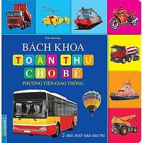 Sách Bách Khoa Toàn Thư Cho Bé - Phương Tiện Giao Thông - Bách Khoa