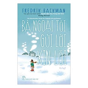 Sách Bà Ngoại Tôi Gửi Lời Xin Lỗi - Fredrik Backman