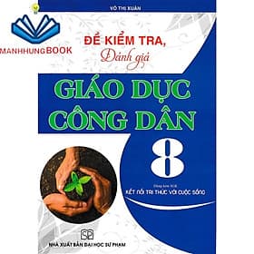 Đề Kiểm Tra, Đánh Giá Giáo Dục Công Dân 8 (Dùng Kèm SGK Kết Nối Tri Thức Với Cuộc Sống) - Tri Thức