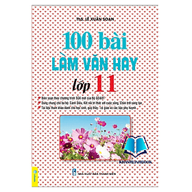 100 Bài Làm Văn Hay Lớp 11 - Biên Soạn Theo Chương Trình GDPT Mới - Lâm Hà