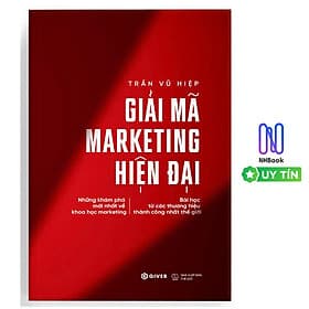Giải Mã Marketing Hiện Đại - Những Khám Phá Mới Nhất Về Khoa Học Marketing Bài Học Từ Các Thương Hiệu Thành Công Nhất Thế Giới