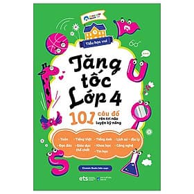 Sách Tiểu Học Vui - Tăng Tốc Lớp 4 - 101 Câu Đố Rèn Trí Não Luyện Kỹ Năng - Vũ