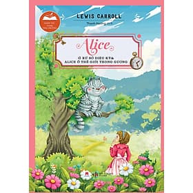 Sách Alice Ở Xứ Sở Diệu Kỳ Và Alice Ở Thế Giới Trong Gương - Hú