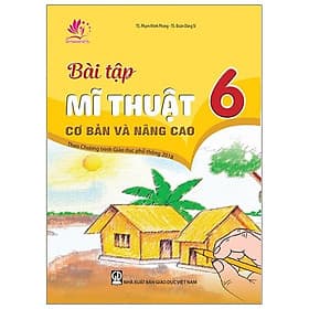 Bài Tập Mĩ Thuật 6 Cơ Bản Và Nâng Cao - Nhã Nam