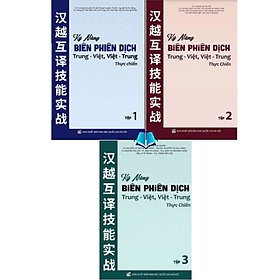 combo: Kỹ năng biên phiên dịch Trung Việt, Việt Trung thực chiến Tập 1+Tập 2+Tập 3 - An Vi