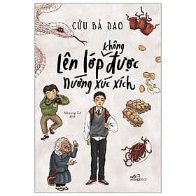 Sách Lên Lớp Không Được Nướng Xúc Xích - Nhã Nam