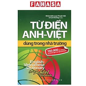 Từ Điển Anh-Việt Dùng Trong Nhà Trường (160.000 Từ, Cụm Từ Và Thành Ngữ, Tục Ngữ Phổ Biến) - Thanh Lê