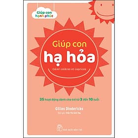 Sách Giúp con hạ hỏa - 35 hoạt động dành cho trẻ từ 3 đến 10 tuổi