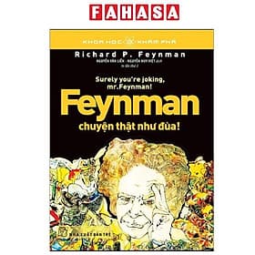 Khoa Học Khám Phá - Feynman Chuyện Thật Như Đùa - Chuyện