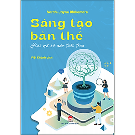 Sách Sáng Tạo Bản Thể - Giải Mã Bộ Não Tuổi Teen - Kim