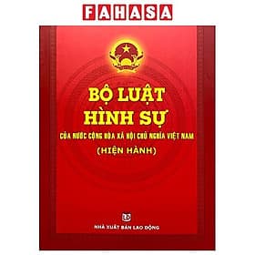 Bộ Luật Hình Sự Của Nước Cộng Hòa Xã Hội Chủ Nghĩa Việt Nam (Hiện Hành) - NS Lao Động
