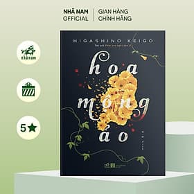 Hoa mộng ảo (TB 2022) (Higashino Keigo) - Nhã Nam Official - KEI