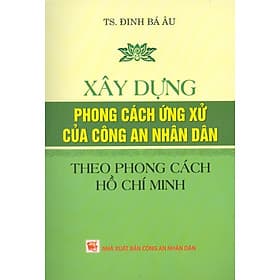Xây Dựng Phong Cách Ứng Xử Của Công An Nhân Dân Theo Phong Cách Hồ Chí Minh - Theo Theobald