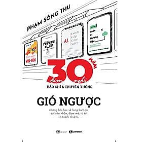 Gió Ngược: Ba Mươi Năm Làm Nghề Báo Chí Và Truyền Thông - Gió