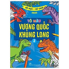 Bé Học - Bé Chơi - Tô Màu Vương Quốc Khủng Long 02 - Bản Quyền - Long