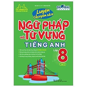 Global Success - Luyện Chuyên Sâu Ngữ Pháp Và Từ Vựng Tiếng Anh Lớp 8 - Tập 1 - Minh Minh