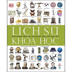 Sách Lịch sử khoa học - Bách khoa thư các khám phá thay đổi thế giới - Văn