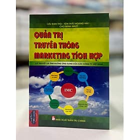 Quản trị truyền thông marketing tích hợp (Lý thuyết và tình huống ứng dụng của các công ty Việt Nam) - Hú