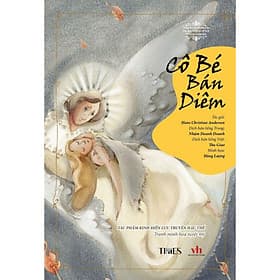 Tổng tập tác phẩm của bậc thầy kể truyện cổ tích thế giới Andersen – Cô bé bán diêm – Tác phẩm kinh điển lưu truyền hậu thế – Tranh minh hoạ tuyệt mỹ - Minh