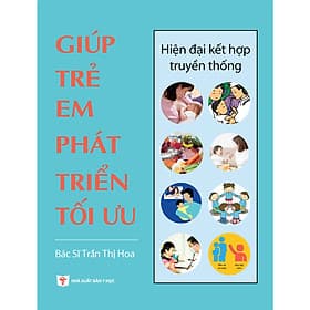 Chăm sóc sức khỏe trẻ em toàn diện: GIÚP TRẺ EM PHÁT TRIỂN TỐI ƯU- hiện đại kết hợp truyền thống - Nha Nha