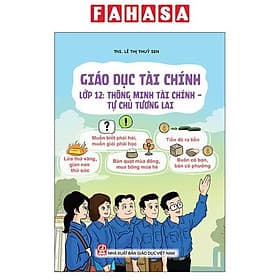 Giáo Dục Tài Chính - Lớp 12 - Thông Minh Tài Chính - Tự Chủ Tương Lai - Minh Thông