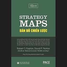 BẢN ĐỒ CHIẾN LƯỢC (Strategy Maps) - Robert S. Kaplan, David P. Norton - Phan Thị Công Minh và Vũ Minh Tú (dịch) - Tái bản - (bìa cứng) - Tủ sách Doanh Trí-PACE
