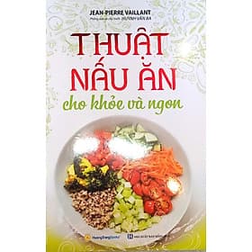 Thuật Nấu Ăn Cho Khỏe Và Ngon - An