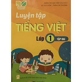 Luyện Tập Tiếng Việt 1 - Tập 2 - Kết nối tri thức với cuộc sống - An Vi